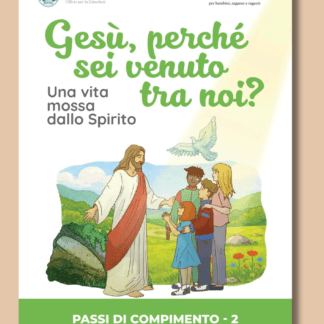 PASSI DI COMPIMENTO 2 - Gesù, perché sei venuto tra noi? Una vita mossa dallo Spirito.